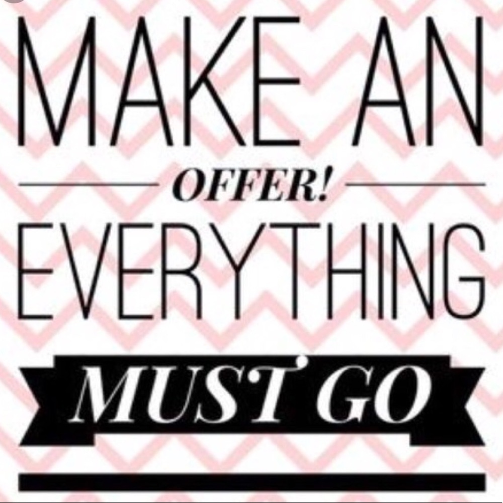 MAKE AN OFFER! EVERYTHING IS GOING!